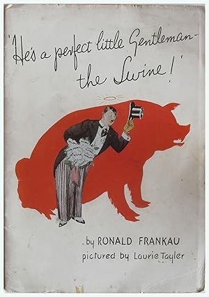 Seller image for He?s a perfect little Gentleman - the Swine! for sale by Entelechy Books