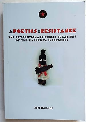 A Poetics of Resistance: The Revolutionary Public Relations of the Zapatista Insurgency