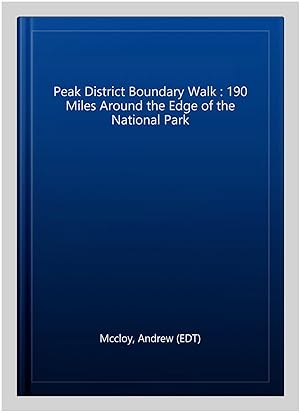 Image du vendeur pour Peak District Boundary Walk : 190 Miles Around the Edge of the National Park mis en vente par GreatBookPrices