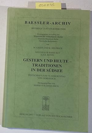 Gestern und heute- Traditionen in der Südsee. Festschrift zum 75. Geburtstag von Gerd Koch. Baess...