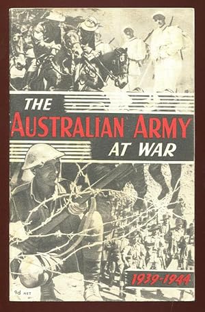 THE AUSTRALIAN ARMY AT WAR - An Official Record of Service in Two Hemispheres 1939-1945