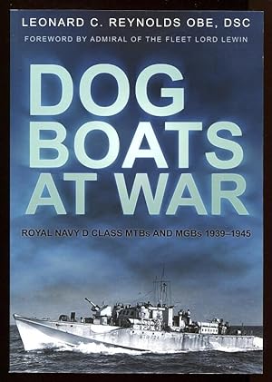 DOG BOATS AT WAR - A History of the Operations of the Royal Navy D Class Fairmile Motor Torpedo B...
