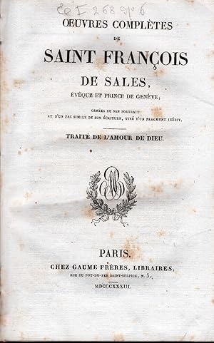 Oeuvres complètes de Saint François de Sales, evêque et prince de Genève. Traité de l'amour de Di...