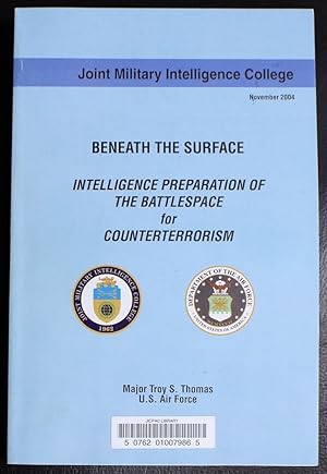 Immagine del venditore per Beneath the Surface: Intelligence Preparation of the Battlespace for Counterterrorism venduto da GuthrieBooks