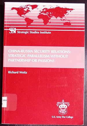 Seller image for China-Russia Security Relations: Strategic Parallelism Without Partnership or Passion? for sale by GuthrieBooks