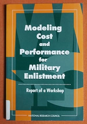 Seller image for Modeling Cost and Performance for Military Enlistment:: Report of a Workshop for sale by GuthrieBooks