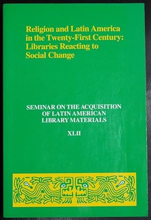 Immagine del venditore per Religion and Latin America in the Twentieth-First Century: Libraries Reacting to Social Change venduto da GuthrieBooks