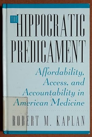 Immagine del venditore per The Hippocratic Predicament: Affordability, Access, and Accountability in American Medicine venduto da GuthrieBooks