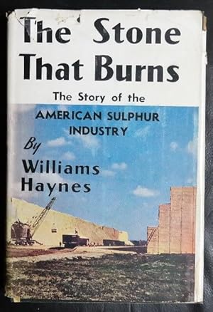 Imagen del vendedor de The Stone That Burns The Story of the American Sulphur Industry a la venta por GuthrieBooks