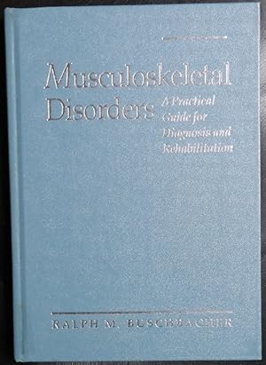 Bild des Verkufers fr Musculoskeletal Disorders: A Practical Guide for Diagnosis and Rehabilitation zum Verkauf von GuthrieBooks