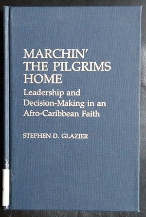 Seller image for Marchin' the Pilgrims Home: Leadership and Decision-Making in an Afro-Caribbean Faith (Contributions to the Study of Religion) for sale by GuthrieBooks