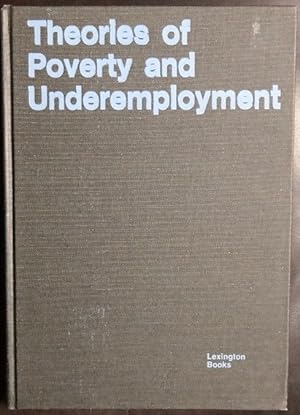 Imagen del vendedor de Theories of poverty and underemployment;: Orthodox, radical, and dual labor market perspectives a la venta por GuthrieBooks