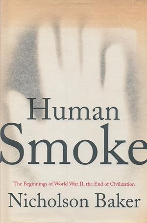 Bild des Verkufers fr Human Smoke _ The Beginnings of World War II, the End of Civilization zum Verkauf von San Francisco Book Company