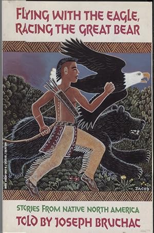 Seller image for FLYING WITH THE EAGLE, RACING THE GREAT BEAR; Stories from Native America for sale by Anthology Booksellers