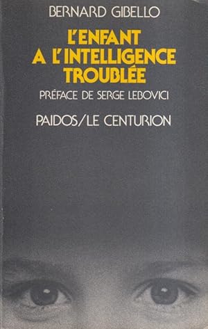 Image du vendeur pour L'enfant  l'intelligence trouble : nouvelles perspectives cliniques et therapeutiques en psychopathologie cognitive mis en vente par PRISCA