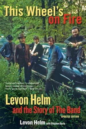 Seller image for This Wheel's on Fire : Levon Helm and the Story of the Band for sale by GreatBookPrices