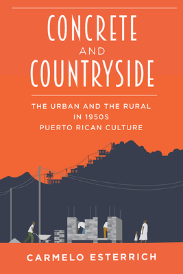 Seller image for Concrete and Countryside: The Urban and the Rural in 1950s Puerto Rican Culture (Paperback or Softback) for sale by BargainBookStores