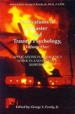 Image du vendeur pour Innovations in Disaster and Trauma Psychology, Volume One: Applications in Emergency Services and Disaster Response mis en vente par Paperback Recycler