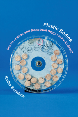 Immagine del venditore per Plastic Bodies: Sex Hormones and Menstrual Suppression in Brazil (Paperback or Softback) venduto da BargainBookStores