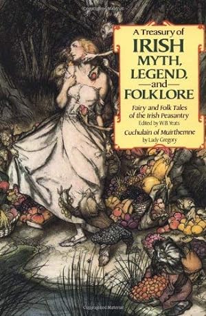 Seller image for A Treasury of Irish Myth, Legend Folklore (Fairy and Folk Tales of the Irish Peasantry / Cuchulain of Muirthemne) for sale by My Books Store