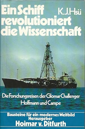 Bild des Verkufers fr Ein Schiff revolutioniert die Wissenschaft. Die Forschungsreisen der Glomar Challenger. Aus dem Englischen von Walter Hhnel. Bausteine fr ein modernes Weltbild. zum Verkauf von Lewitz Antiquariat