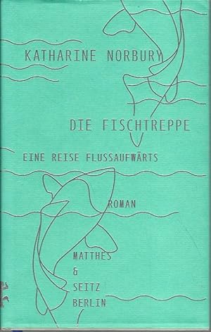 Bild des Verkufers fr Die Fischtreppe. Eine Reise flussaufwrts. Roman. Aus dem Englischen von Sigrid Ruschmeier. zum Verkauf von Lewitz Antiquariat