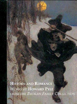 History and Romance: Works by Howard Pyle from the Brokaw Family Collection