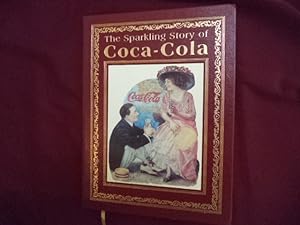 Image du vendeur pour The Sparkling Story of Coca-Cola. An Entertaining History Including Collectibles, Coke Lore, and Calendar Girls. mis en vente par BookMine