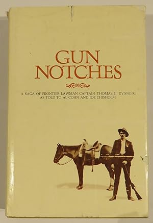 Image du vendeur pour Gun Notches: a Saga of Frontier Lawman Captain Thomas H. Rynning as Told to Al Cohn and Joe Chisholm mis en vente par St Marys Books And Prints