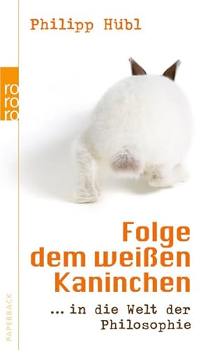 Bild des Verkufers fr Folge dem weien Kaninchen: . in die Welt der Philosophie zum Verkauf von Antiquariat Armebooks