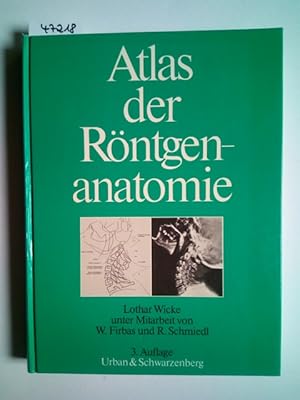 Atlas der Röntgenanatomie Lothar Wicke. Unter Mitarb. von Wilhelm Firbas u. Roland Schmiedl. Bild...