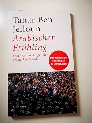 Bild des Verkufers fr Arabischer Frhling : vom Wiedererlangen der arabischen Wrde. Tahar Ben Jelloun. Aus dem Franz. von Christiane Kayser zum Verkauf von Antiquariat-Fischer - Preise inkl. MWST