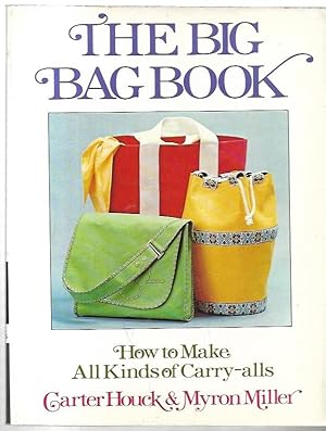 Immagine del venditore per The Big Bag Book: How to Make All Kinds of Carry-alls. venduto da City Basement Books