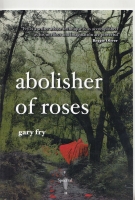 Imagen del vendedor de Abolisher Of Roses (100-copy limited) a la venta por COLD TONNAGE BOOKS