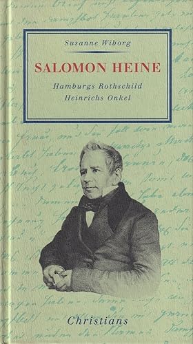 Salomon Heine. Hamburgs Rothschild, Heinrichs Onkel.