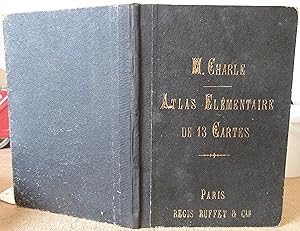Atlas Classique Elémentaire Composé de Treize Cartes dessinées par M. Charle et gravées sur acier...