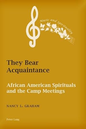 Bild des Verkufers fr They Bear Acquaintance : African American Spirituals and the Camp Meetings zum Verkauf von AHA-BUCH GmbH