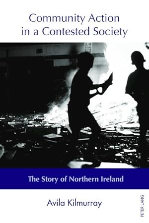 Seller image for Community Action in a Contested Society : The Story of Northern Ireland for sale by AHA-BUCH GmbH