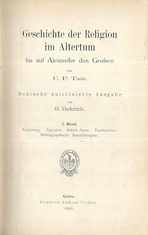 Geschichte der Religion im Altertum bis auf Alexander den Grossen. Deutsche autorisierte Ausgabe ...