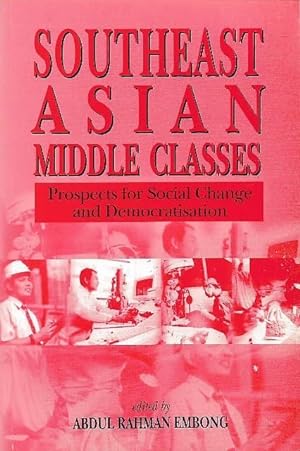Southeast Asian Middle Classes: Prospects for Social Change and Democratisation