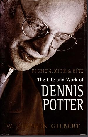 Imagen del vendedor de FIGHT & KICK & BITE: THE LIFE AND WORKS OF DENNIS POTTER a la venta por Mr.G.D.Price
