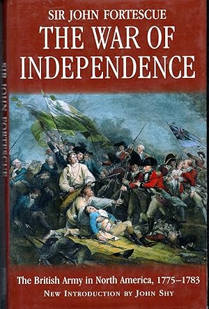 Seller image for The War of Independence: The British Army in North America, 1775-1783 for sale by Dorley House Books, Inc.
