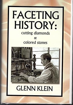 Bild des Verkufers fr Faceting History: Cutting Diamonds & Colored Stones [SIGNED & Insc By Author] zum Verkauf von Dorley House Books, Inc.