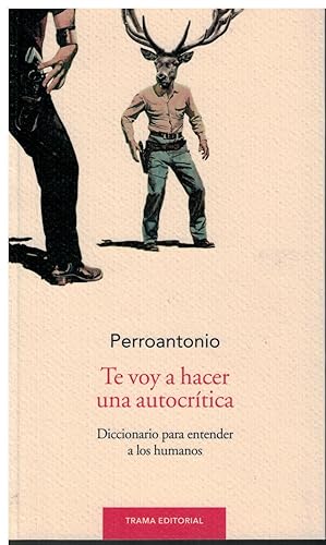 Seller image for Te voy a hacer una autocrtica. Diccionario para entender a los humanos for sale by Librera Santa Brbara