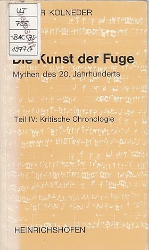 Die Kunst der Fuge : Teil 4: Kritische Chronologie / Walter Kolneder, Taschenbücher zur Musikwiss...