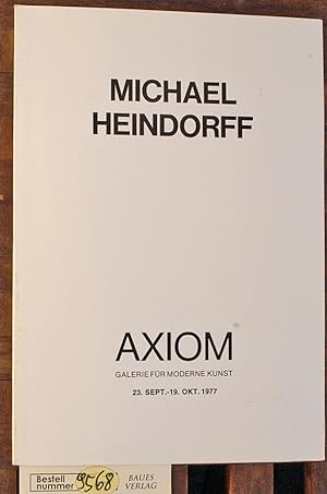 Michael Heindorff. Ausstellung Axiom 23. Sept.-19. Okt. 1977 Axiom Galerie für moderne Kunst