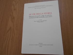 Seller image for Le vie della storia. Migrazioni di popoli, viaggi di individui, circolazione di idee nel mediterraneo antico. Atti del II Incontro Internazionale di Storia Antica (Genova, 6-8 ottobre 2004) for sale by Librera Camino Bulnes