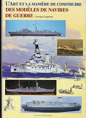 L'art et la manière de construire des modèles de navires de guerre