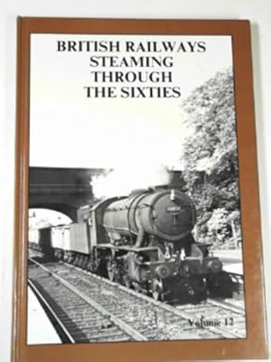 Bild des Verkufers fr British Railways steaming through the Sixties: Volume 12 zum Verkauf von Cotswold Internet Books