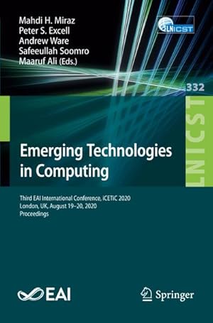 Seller image for Emerging Technologies in Computing : Third EAI International Conference, iCETiC 2020, London, UK, August 1920, 2020, Proceedings for sale by AHA-BUCH GmbH